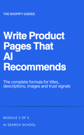 Write Product Pages That Every AI Recommends - Shopify Module 2 PDF Guide - AI Search School