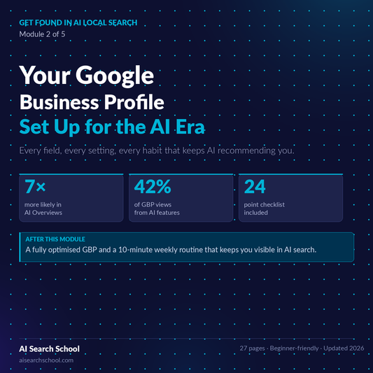 Module 2: Your Google Business Profile — Get Found in AI Local Search